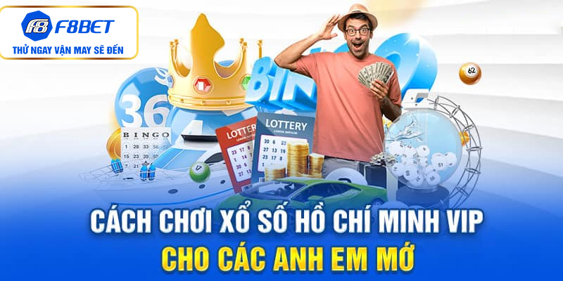 Cách chơi xổ số Hồ Chí Minh cho các anh em mới