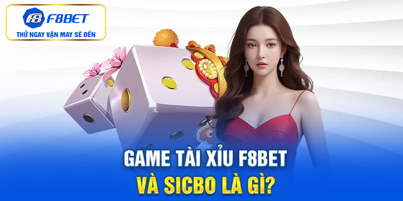 Game tài xỉu và Sicbo là gì?
